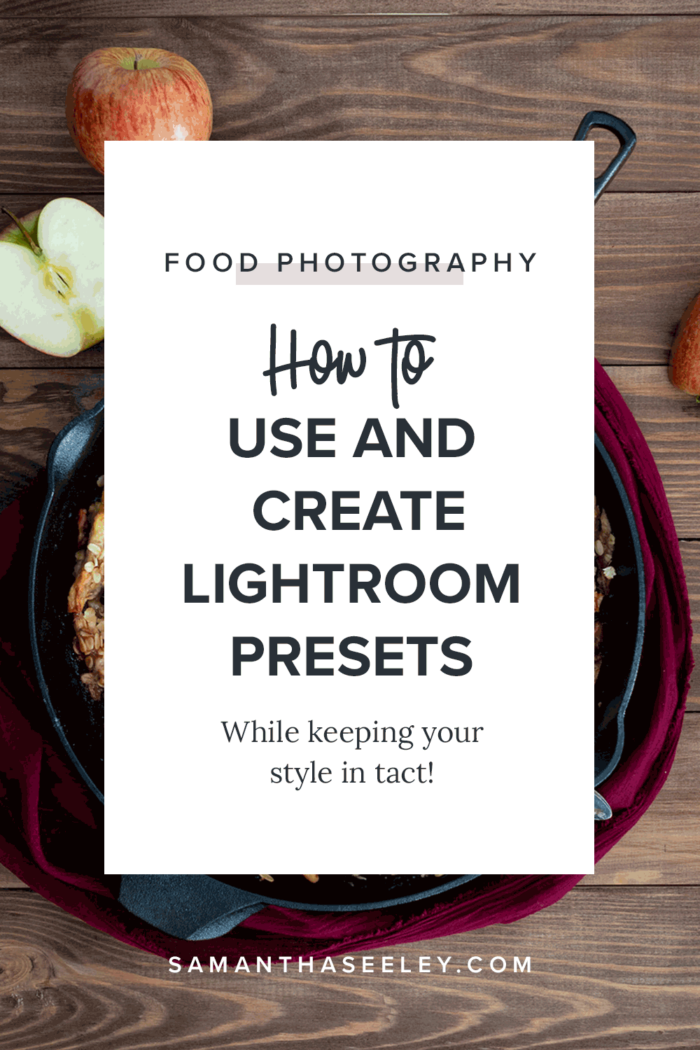 apples with cast iron skillet how to use and create lightroom presets for food photography